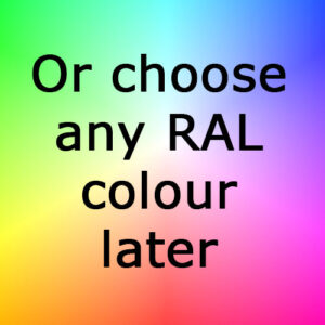 Choose any RAL colour later
